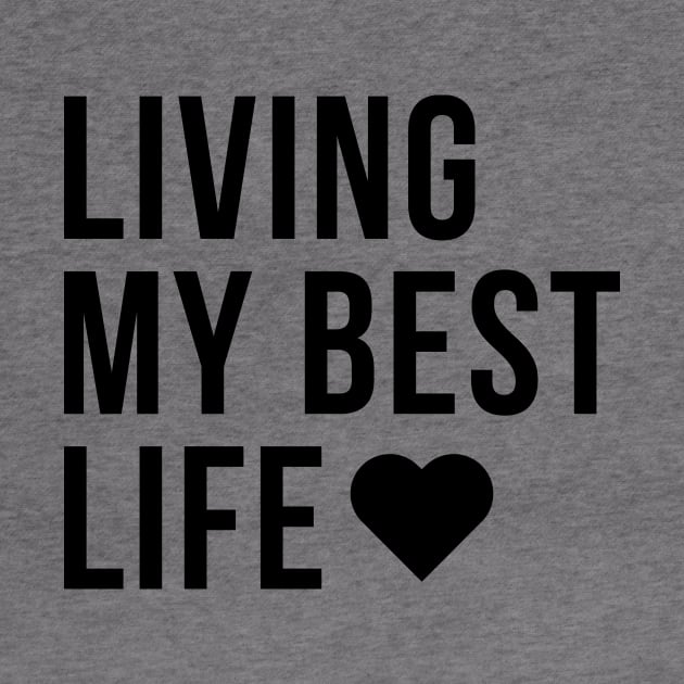 LIVING MY BEST LIFE Minimalist Black Typography by DailyQuote